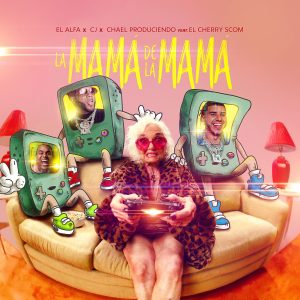 El Alfa Ft Cj, El Cherry Scom – La Mama De La Mama